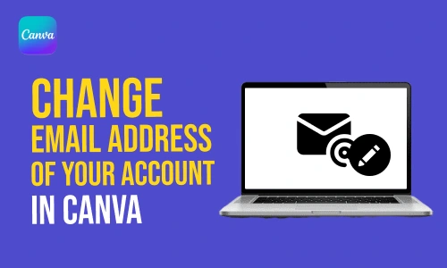 How to Change Email Address of Your Account in Canva